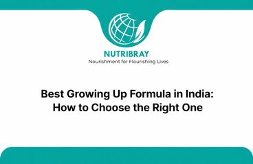 Best Growing Up Formula in India: How to Choose the Right One