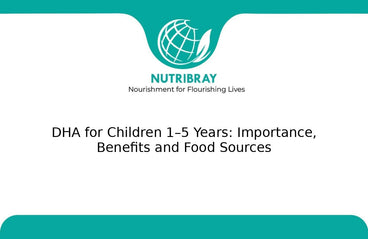 DHA for Children 1–5 Years: Importance, Benefits and Food Sources