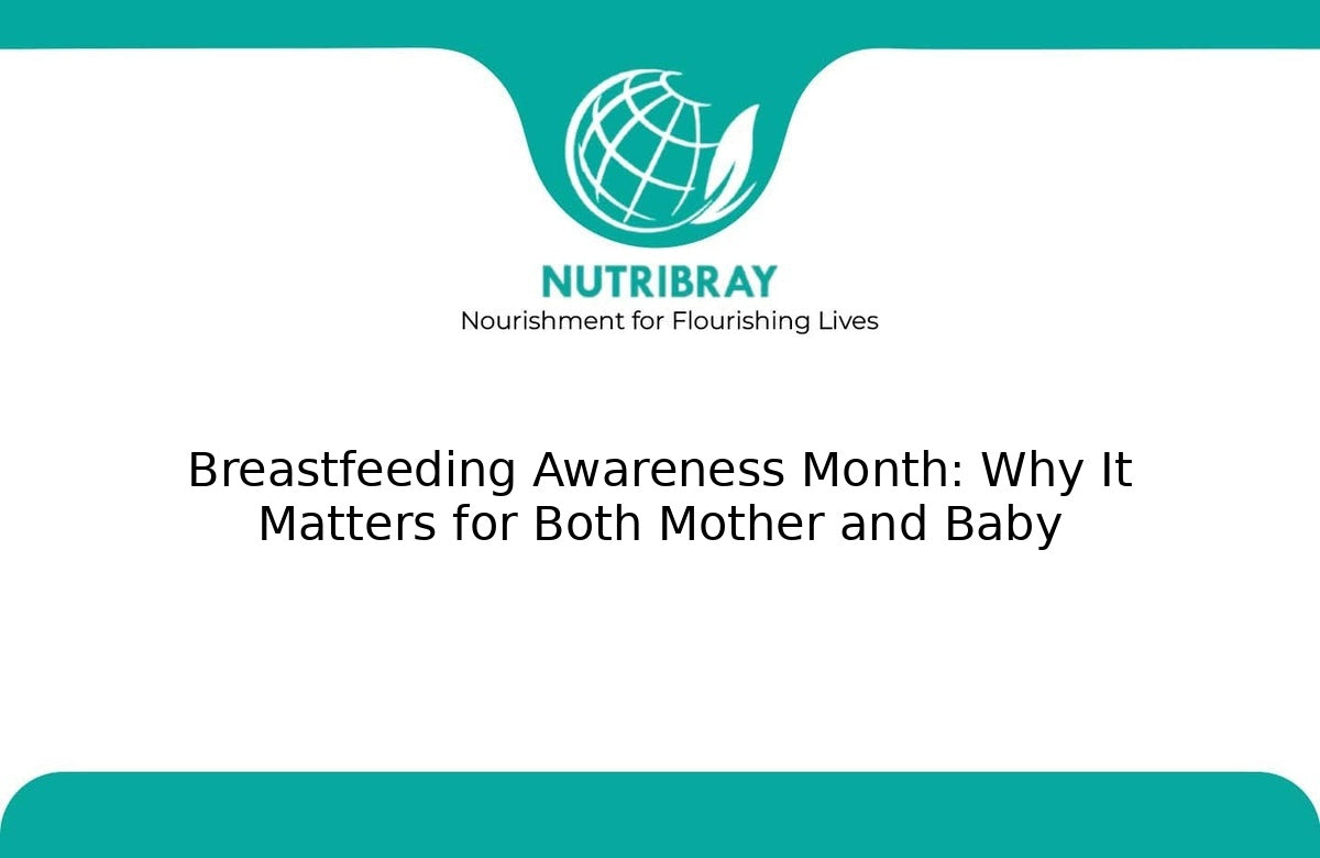 Breastfeeding Awareness Month: Why It Matters for Both Mother and Baby