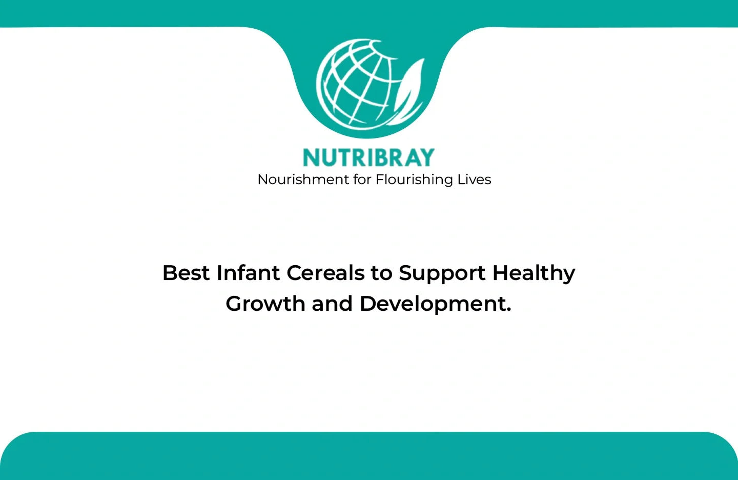 Best Infant Cereals to Support Healthy Growth and Development