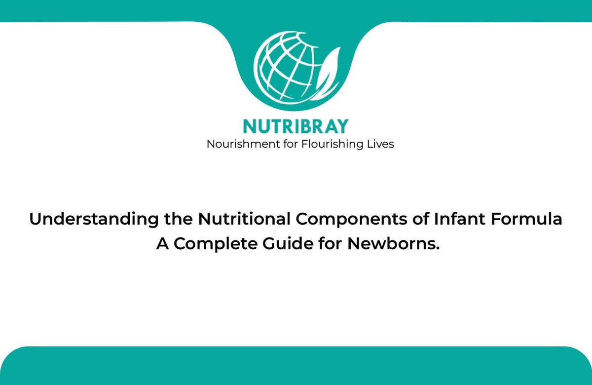 Understanding the Nutritional Components of Infant Formula : A Complete Guide for Newborns