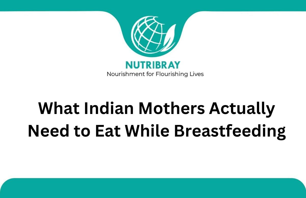 What Indian Mothers Actually Need to Eat While Breastfeeding